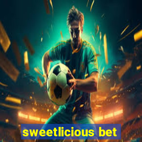 sweetlicious bet